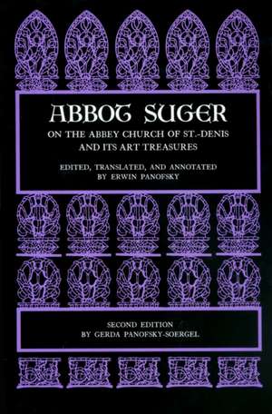 Abbot Suger on the Abbey Church of St. Denis and its Art Treasures de Abbot Suger