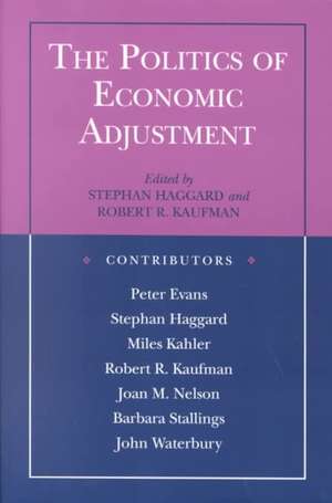 The Politics of Economic Adjustment – International Constraints, Distributive Conflicts and the State de Stephan Haggard