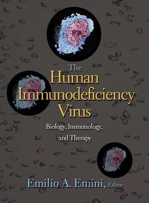 The Human Immunodeficiency Virus – Biology, Immunology, and Therapy de Emilio Emini