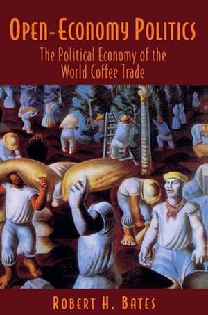 Open–Economy Politics – The Political Economy of the World Coffee Trade de Robert H. Bates