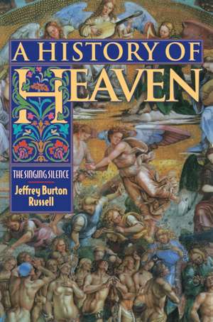 A History of Heaven – The Singing Silence de Jeffrey Burton Russell