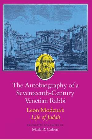 The Autobiography of a Seventeenth–Century Venetian Rabbi – Leon Modena′s Life of Judah de Leone Modena