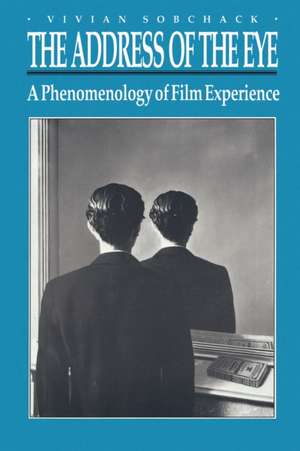 The Address of the Eye – A Phenomenology of Film Experience de Vivian Sobchack