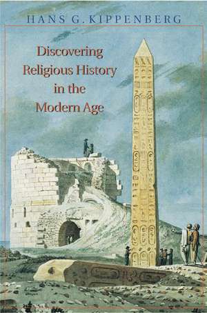 Discovering Religious History in the Modern Age de Hans Kippenberg