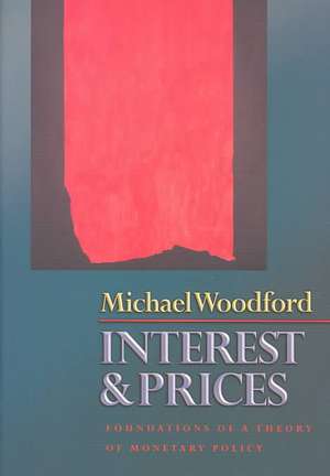 Interest and Prices – Foundations of a Theory of Monetary Policy de Michael Woodford