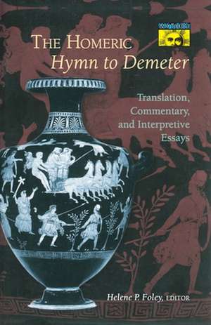 The Homeric Hymn to Demeter – Translation, Commentary, and Interpretive Essays de Helene P. Foley