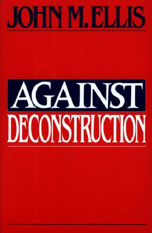 Against Deconstruction de John Martin Ellis