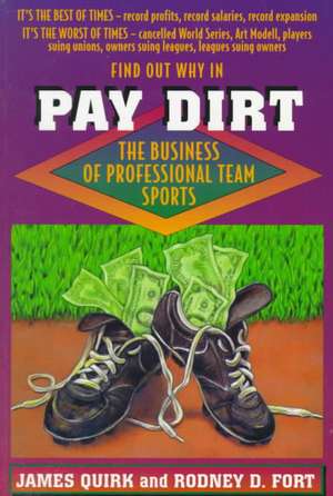 Pay Dirt – The Business of Professional Team Sports de James P. Quirk