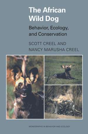 The African Wild Dog – Behavior, Ecology, and Conservation de Scott Creel