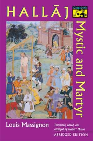 Hallaj – Mystic and Martyr – Abridged Edition de Louis Massignon