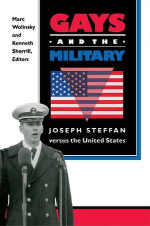 Gays and the Military – Joseph Steffan versus the United States de Marc Wolinsky