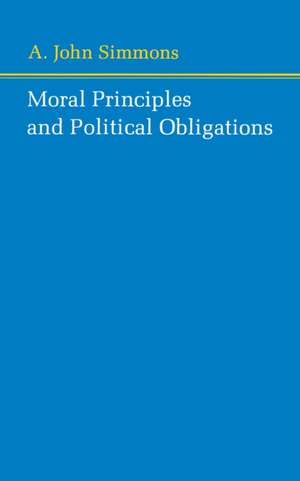 Moral Principles and Political Obligations de A. John Simmons