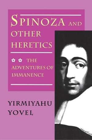 Spinoza and Other Heretics, Volume 2 – The Adventures of Immanence de Yirmiyahu Yovel