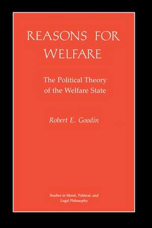 Reasons for Welfare – The Political Theory of the Welfare State de Robert E. Goodin