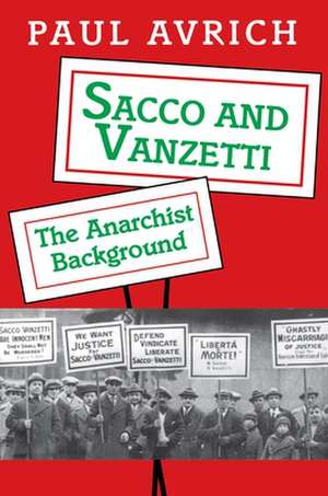 Sacco and Vanzetti – The Anarchist Background de Paul Avrich