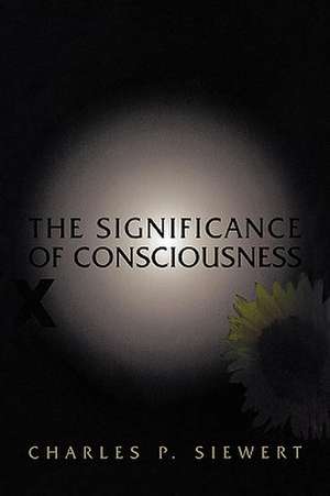 The Significance of Consciousness de Charles Siewert