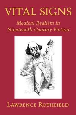 Vital Signs – Medical Realism in Nineteenth–Century Fiction de Lawrence Rothfield