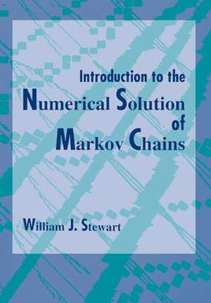 Introduction to the Numerical Solution of Markov Chains de William J. Stewart