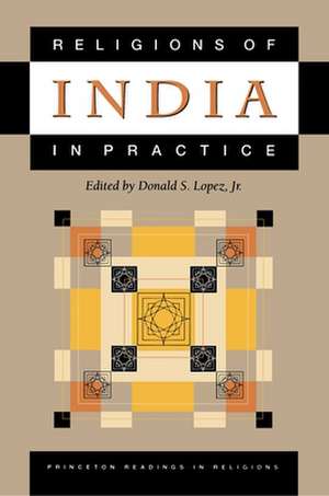 Religions of India in Practice de Donald S. Lopez