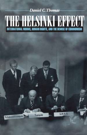 The Helsinki Effect – International Norms, Human Rights, and the Demise of Communism de Daniel C. Thomas