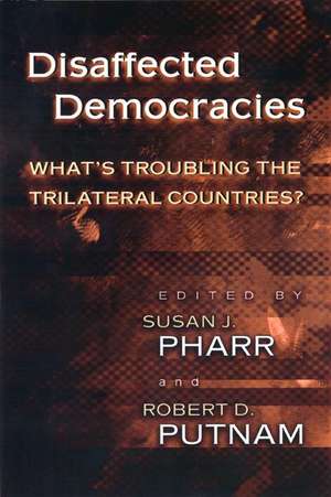 Disaffected Democracies – What`s Troubling the Trilateral Countries? de Susan J. Pharr