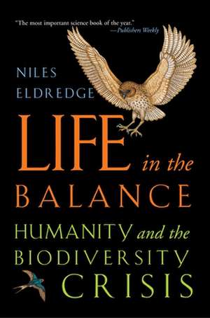 Life in the Balance – Humanity and the Biodiversity Crisis de Niles Eldredge