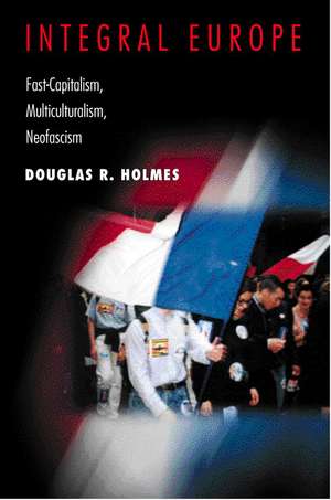 Integral Europe – Fast–Capitalism, Multiculturalism, Neofascism de Douglas R. Holmes