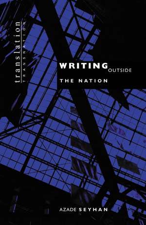 Writing Outside the Nation de Azade Seyhan