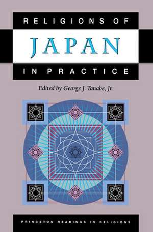 Religions of Japan in Practice de George J. Tanabe