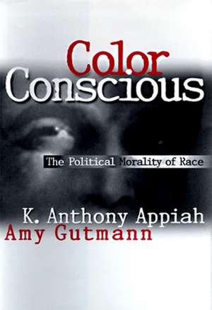 Color Conscious – The Political Morality of Race de Kwame Anthony Appiah