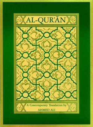 Al–Qur′an – A Contemporary Translation de Ahmed Ali