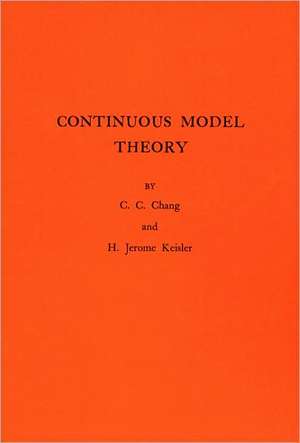 Continuous Model Theory. (AM–58), Volume 58 de Chen Chung Chang