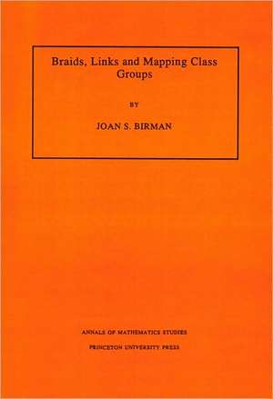 Braids, Links, and Mapping Class Groups de Joan S. Birman