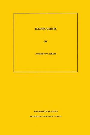 Elliptic Curves. (MN–40), Volume 40 de Anthony W. Knapp