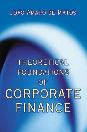 Theoretical Foundations of Corporate Finance de João Amaro De Matos