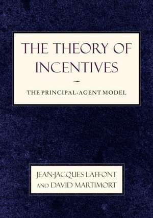 The Theory of Incentives – The Principal–Agent Model de Jean–jacques Laffont