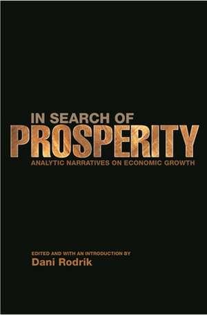 In Search of Prosperity – Analytic Narratives on Economic Growth de Dani Rodrik