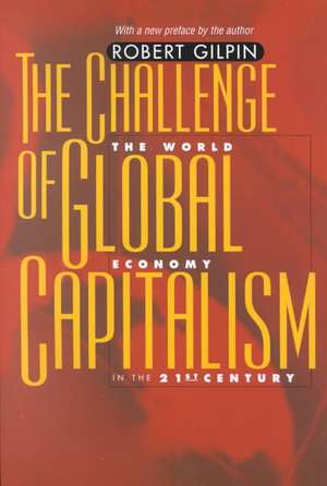 The Challenge of Global Capitalism – The World Economy in the 21st Century de Robert G. Gilpin