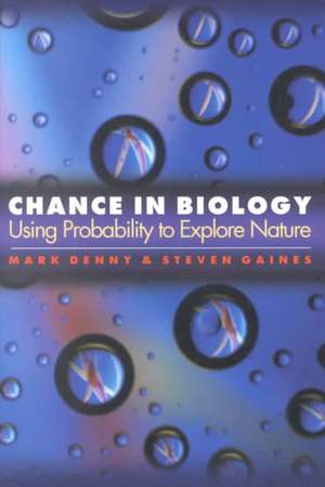 Chance in Biology – Using Probability to Explore Nature de Mark Denny