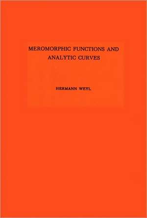 Meromorphic Functions and Analytic Curves de Hermann Weyl