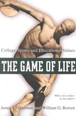 The Game of Life – College Sports and Educational Values de James L. Shulman