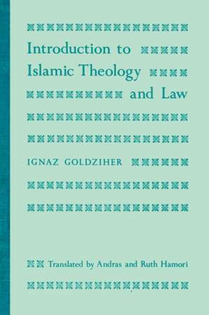 Introduction to Islamic Theology and Law de Ignaz Goldziher