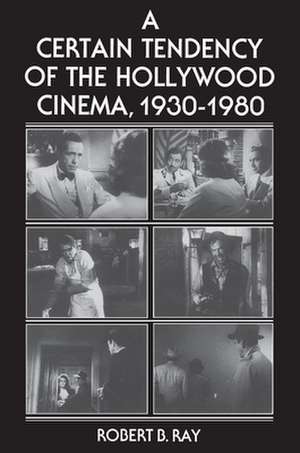 A Certain Tendency of the Hollywood Cinema, 1930–1980 de Robert B. Ray