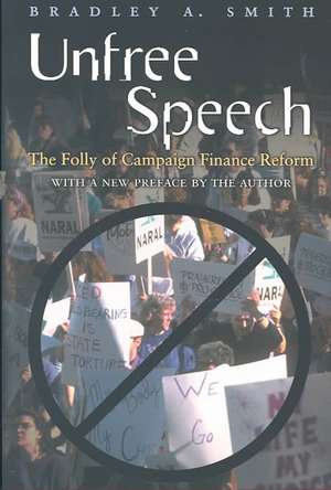 Unfree Speech – The Folly of Campaign Finance Reform de Samantha Sellinger