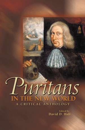 Puritans in the New World – A Critical Anthology de David D. Hall