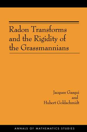 Radon Transforms and the Rigidity of the Grassmannians (AM–156) de Jacques Gasqui