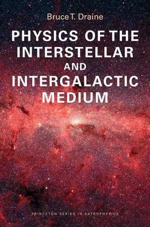 Physics of the Interstellar and Intergalactic Medium de Bruce T. Draine