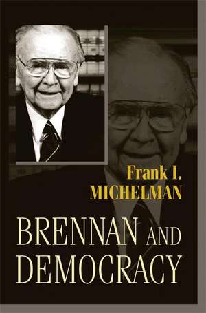 Brennan and Democracy de Frank I. Michelman