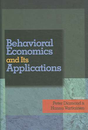 Behavioral Economics and Its Applications de Peter Diamond