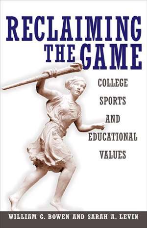 Reclaiming the Game – College Sports and Educational Values de William G. Bowen